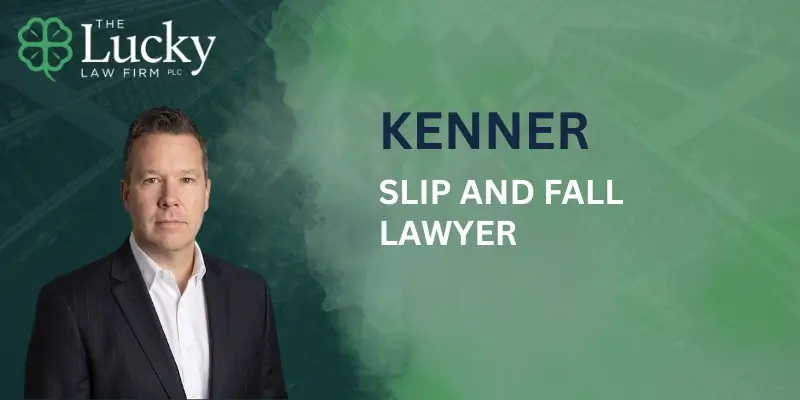 Honest Kenner Slip and Fall Lawyer