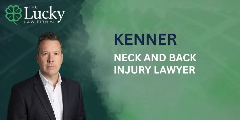 Trusted Kenner Neck and Back Injury Lawyer